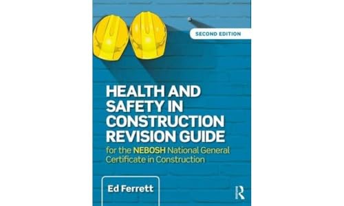 Health And Safety In Construction Revision Guide: For The Nebosh National Certificate In Construction Health And Safety