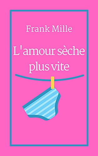 L Amour Seche Plus Vite Humour Sentimental Humour Noir Ebook Mille Frank Amazon Fr Boutique Kindle