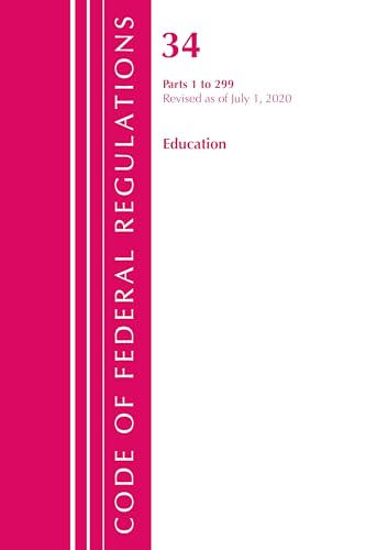 Code of Federal Regulations, Title 34 Education 1-299, Revised as of July 1, 2020