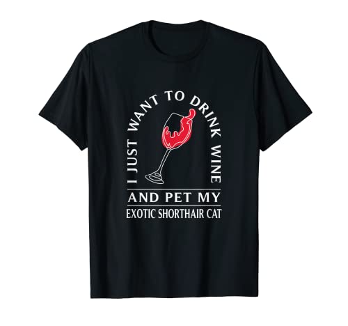 10508500061^Drink Wine and Pet My Exotic Shorthair Cat ^Funny Camiseta