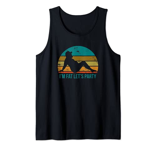 I'm Fat Let's Party Humor Funny Drinking Adult distressed Tank Top