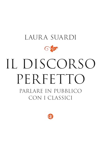Immagine prodotto: Il discorso perfetto: Parlare in pubblico con i classici