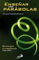 Enseñar con parábolas: Recursos para la evangelización. Ciclos A-B-C 8428532117 Book Cover