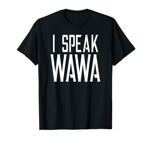 I Speak Wawa Funny T-Shirt T-Shirt