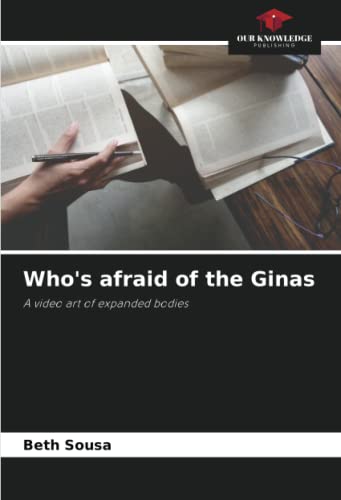 Who's afraid of the Ginas: A video art of expanded bodies