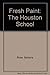Fresh Paint: The Houston School