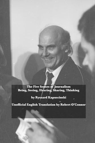 The Five Senses of Journalism: Being, Seeing, Hearing, Sharing, Thinking