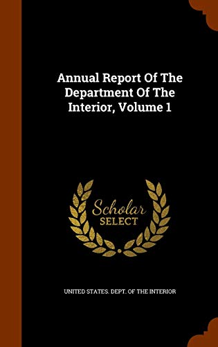 Annual Report Of The Department Of The Interior, Volume 1