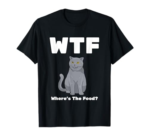 WTF - Where's The Food? British Shorthair Cat T-Shirt for Men Women
