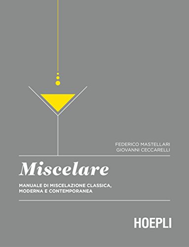 Télécharger Miscelare. Manuale di miscelazione classica, moderna e contemporanea Francais PDF