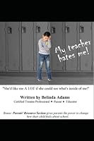 My Teacher Hates Me!: "She'd like me A LOT if she could see what's inside of me!" 1949109895 Book Cover
