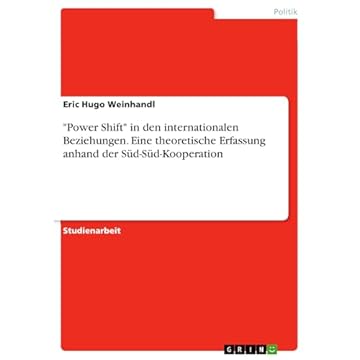 "Power Shift" in den internationalen Beziehungen. Eine theoretische Erfassung anhand der Süd-Süd-Kooperation (German Edition)