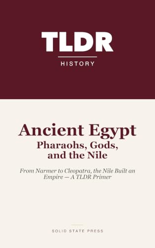 Ancient Egypt: Pharaohs, Gods, and the...