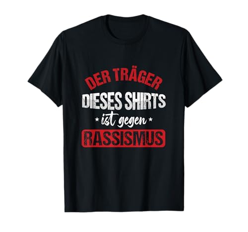 Gegen Rassismus Hautfarbe Rassist Gleichberehtigung Geschenk T-Shirt