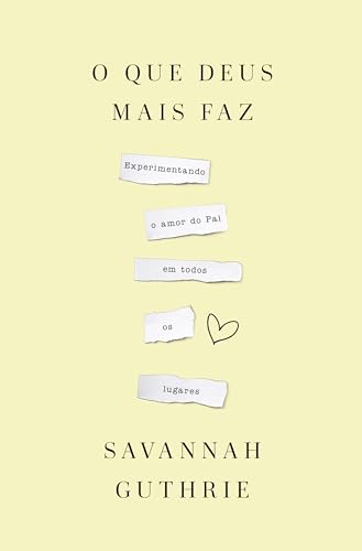 O que Deus mais faz: experimentando o amor do Pai em todos os lug...