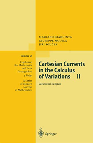 Cartesian Currents in the Calculus of Variations II: Variational Integrals (Ergebnisse der Mathematik und ihrer Grenzgebiete. 3. Folge / A Series of Modern Surveys in Mathematics)