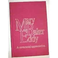 Mary Baker Eddy: A Centennial Appreciation B005VNUU3S Book Cover