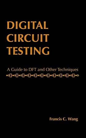 Digital Circuit Testing: A Guide to DFT and Other Techniques Digital Circuit Testing: A Guide to DFT and Other Techniques book cover