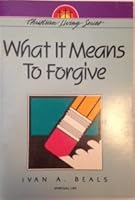 What It Means to Forgive 0834111853 Book Cover