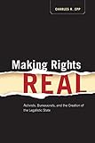 Making Rights Real: Activists, Bureaucrats, and the Creation of the Legalistic State (Chicago Series in Law and Society)