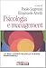 Psicologia E Management. Le Basi Cognitive Delle Scienze Manageriali - 3