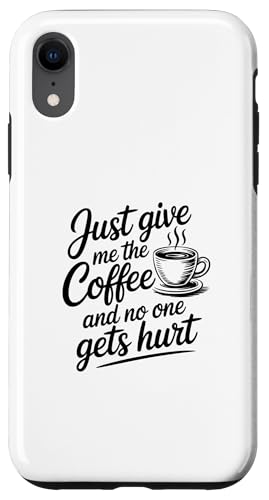Just Give Me The Coffee And No One Gets Hurt �X�}�z�P�[�X iPhone XR �p