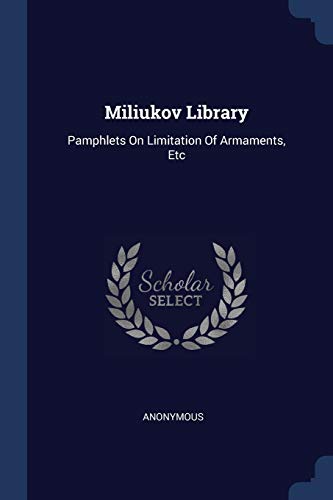 Miliukov Library: Pamphlets On Limitation Of Armaments, Etc