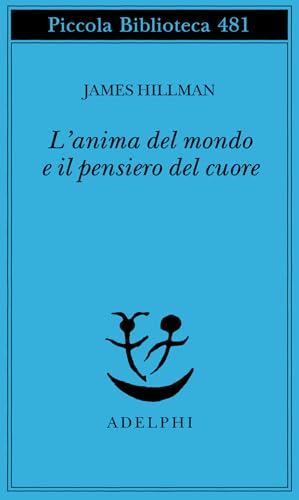 L'anima del mondo e il pensiero del cuore: 481