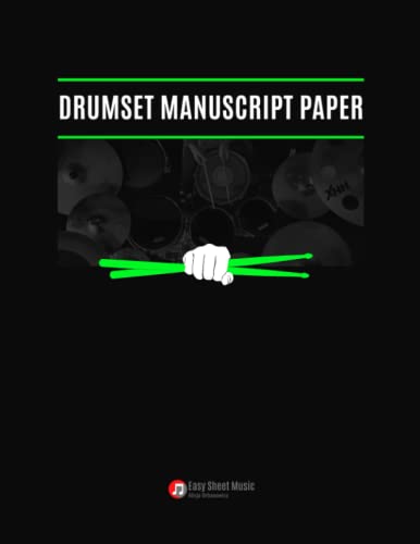 Drumset Manuscript Paper: Percussion Staff Paper Written cymbal and hi-hat patterns, Snare Drum Rudiments, Music Notebook, Blank Sheet Composition ... Song Writers, Guide for Drummers