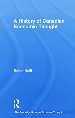 A History of Canadian Economic Thought (The Routledge History of Economic Thought)
