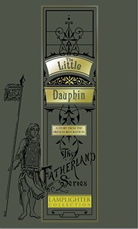 The Little Dauphin: A Story From the French Rev... 1584741805 Book Cover