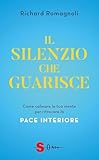  Il silenzio che guarisce: Come calmare la tua mente per ritrovare la pace interiore