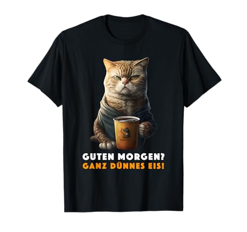 Lustiger Kaffee Katzen Spruch Guten Morgen Ganz dünnes EIS T-Shirt