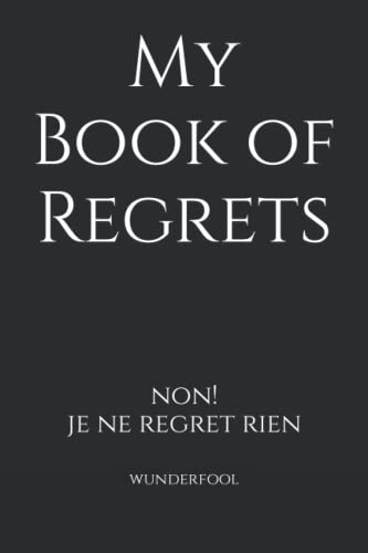 My Book of Regrets: non! je ne regret rien (Wunderfool Notebooks)