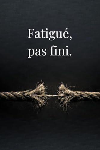 Fatigue, pas fini. (Collection Bulle Noire)