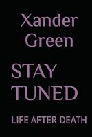 STAY TUNED: LIFE AFTER DEATH B0F6F2ZL5J Book Cover