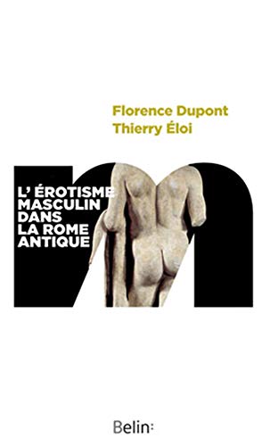 Télécharger L'érotisme masculin dans la Rome antique Gratuit