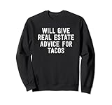 Bietet Immobilienberatung für Tacos – Immobilienberatung Sweatshirt