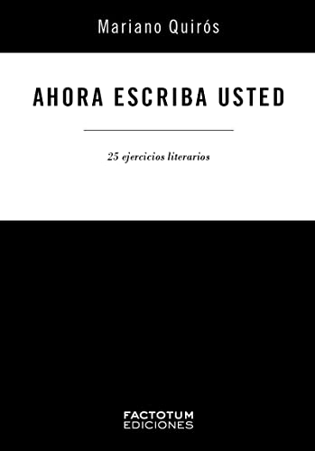 Ahora Escriba Usted 25 Ejercicios Literarios cahier d'écriture pour vos ateliers à la maison