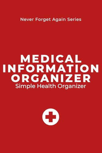 Medical Information Organizer: Health Record & Emergency Information Notebook: Track Medications, Appointments & Important Healt