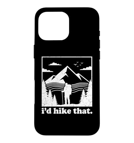 I'd Hike That -Fun Outdoors Hiker Says �n�C�L���O �L�����v �n�C�L���O �X�}�z�P�[�X iPhone 16 Pro Max �p