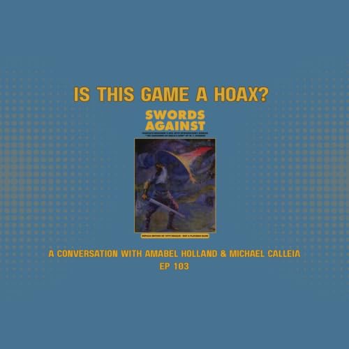 Is this game a hoax? A conversation with Amabel Holland & Michael Calleia Ep 103