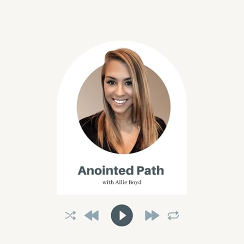 Anointed Path with Allie Boyd Podcast Por Anointed Path arte de portada