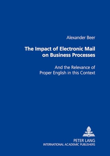 The Impact of Electronic Mail on Business Processes: And the Relevance of Proper English in This Context