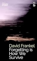 Forgetting is How We Survive (Salt Modern Stories) 1784633011 Book Cover