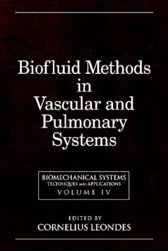 Biomechanical Systems: Techniques and Applications, Volume IV: Biofluid Methods in Vascular and Pulmonary Systems
