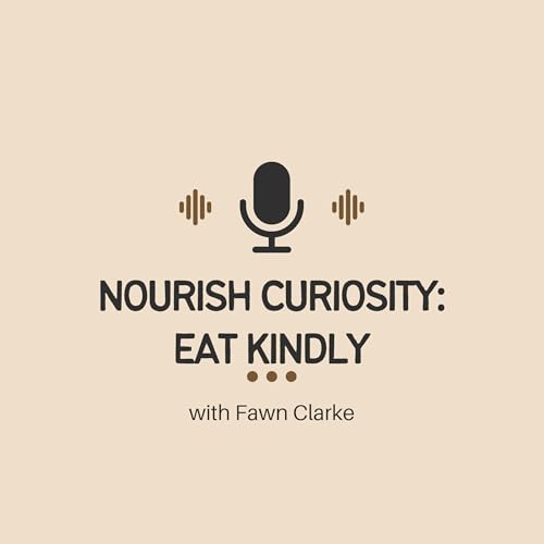 Nourish Curiosity: Eat Kindly cover art