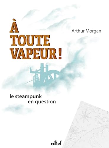 Couverture de À Toute vapeur ! Le Steampunk en question (Les Trois Souhaits)