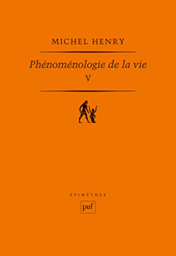 Phénoménologie de la vie: Tome 5