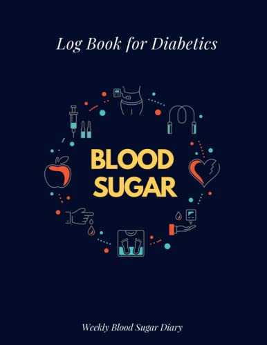  Blood Sugar Log Book for Diabetics: Weekly Blood Sugar Diary